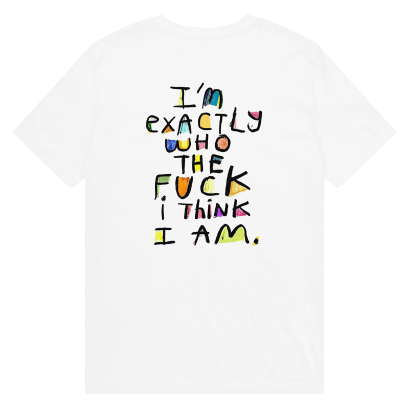 I'M EXACTLY WHO THE F*CK I THINK I AM - Unisex Cotton T-Shirt