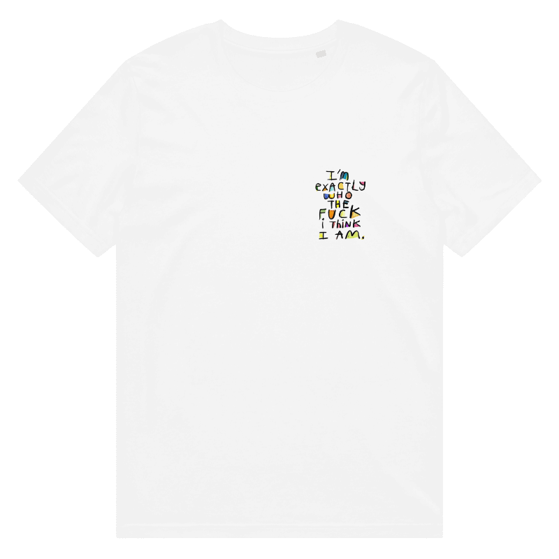 I'M EXACTLY WHO THE F*CK I THINK I AM - Unisex Cotton T-Shirt