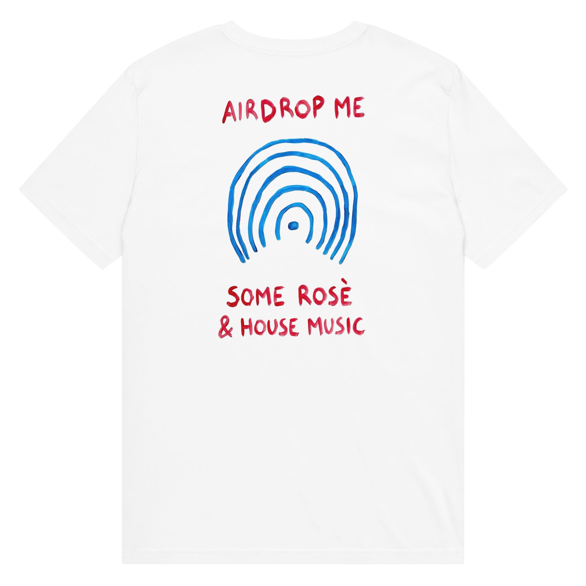 AIRDROP ME SOME ROSÈ & HOUSE MUSIC - Unisex Cotton T-Shirt